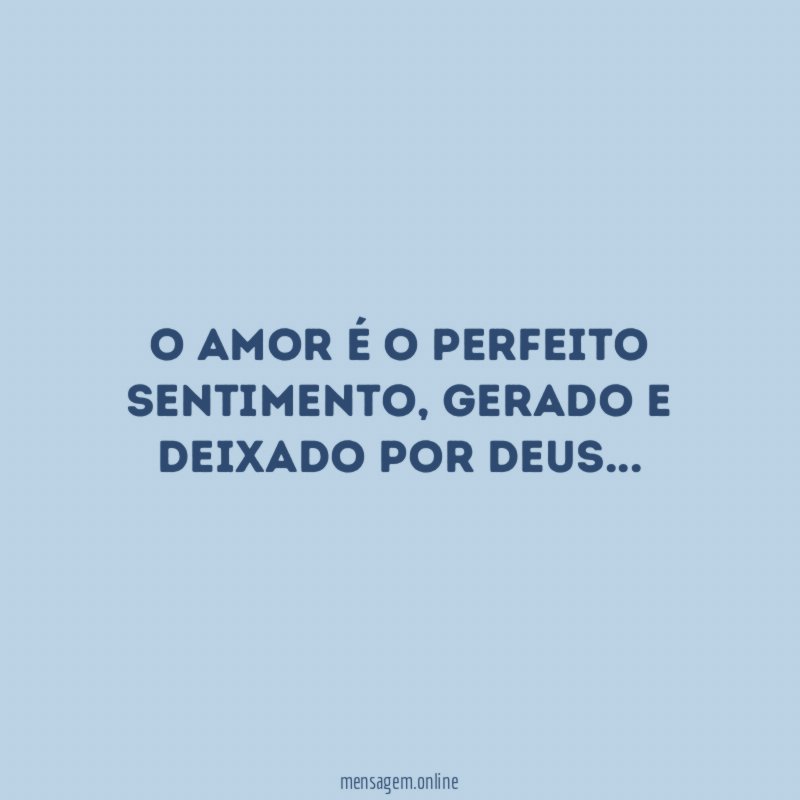 O amor é o perfeito sentimento