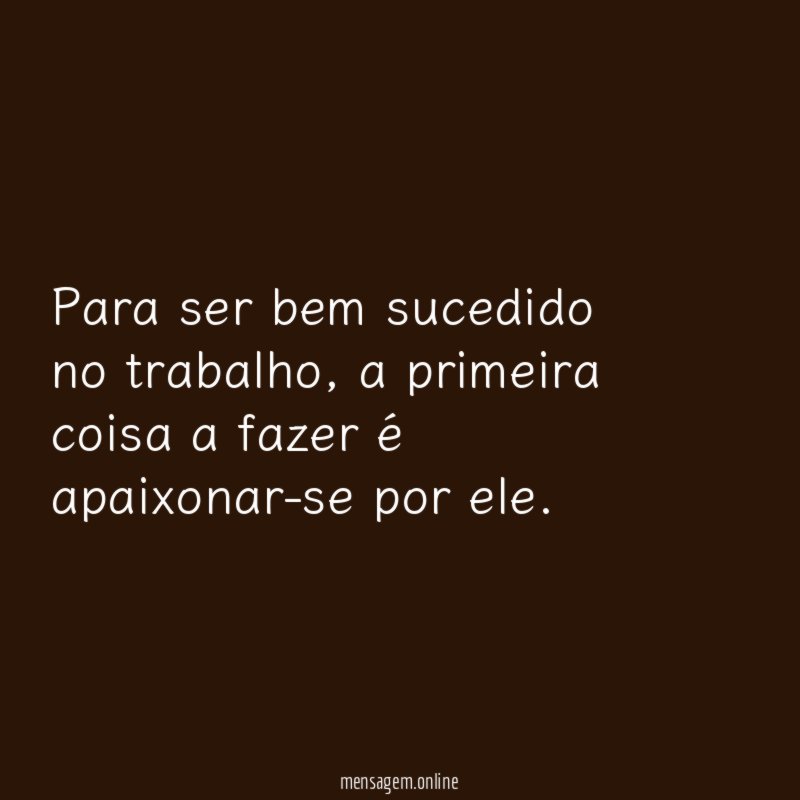 Para ser bem sucedido no trabalho