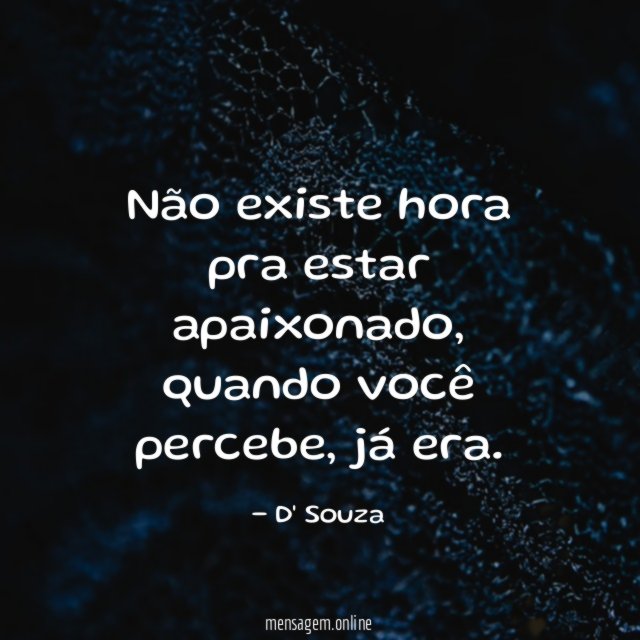 Não existe hora pra estar apaixonado
