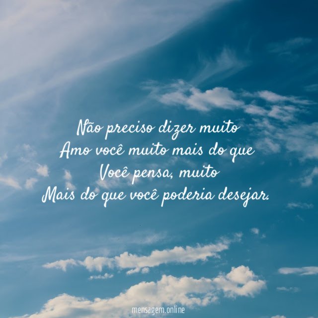 Não preciso dizer muito Amo você muito mais do