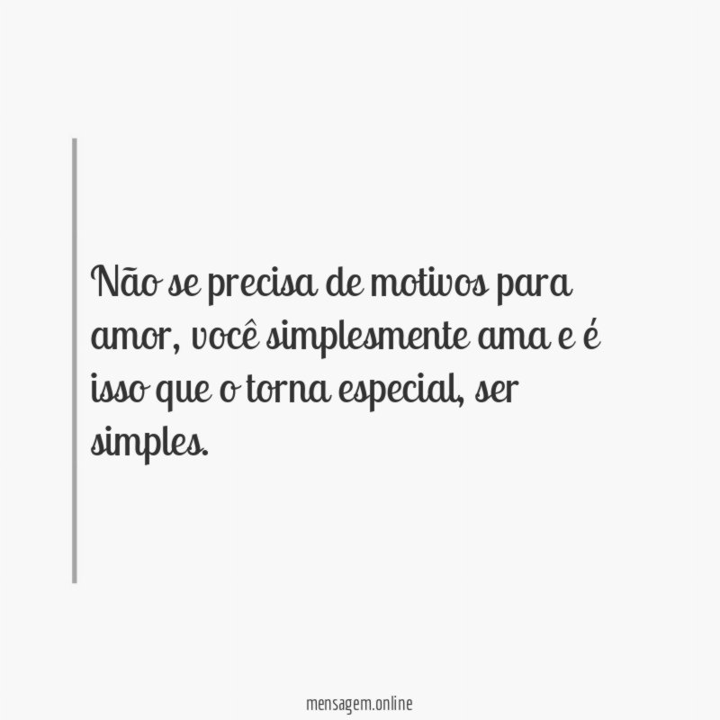 Não se precisa de motivos para amor