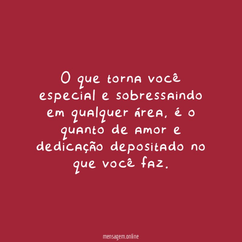O que torna você especial e sobressaindo em qualquer área