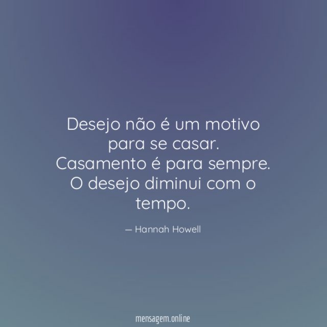 Desejo não é um motivo para se casar