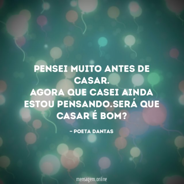 Pensei muito antes de casar