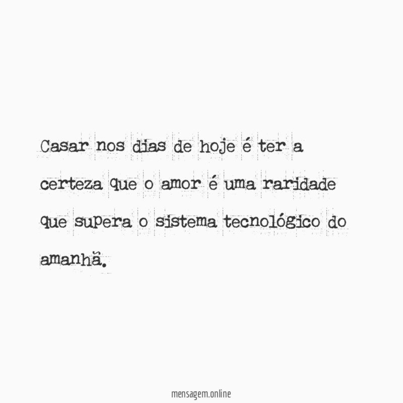 Casar nos dias de hoje é ter a
