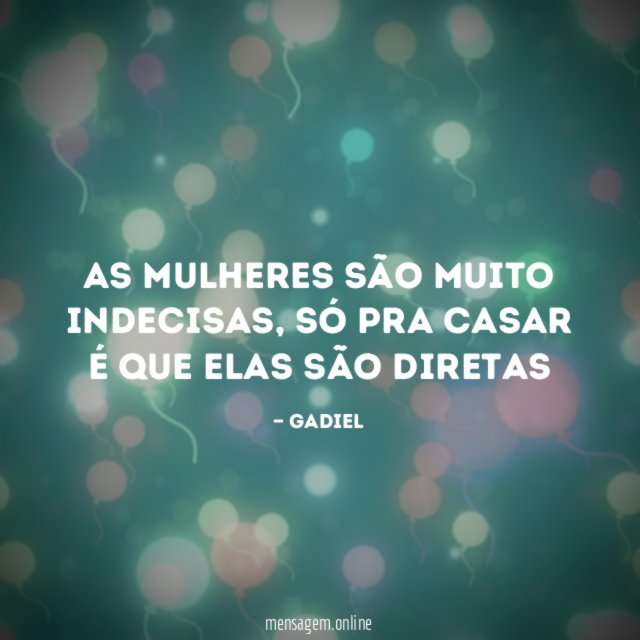 As mulheres são muito indecisas
