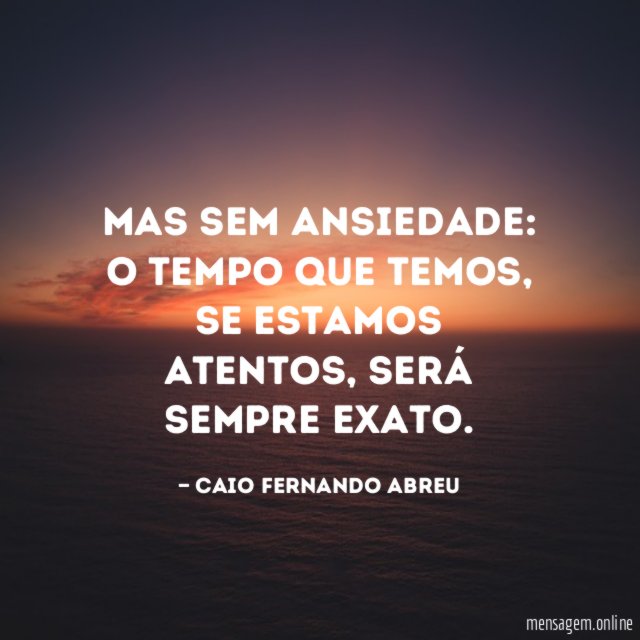 Mas sem ansiedade