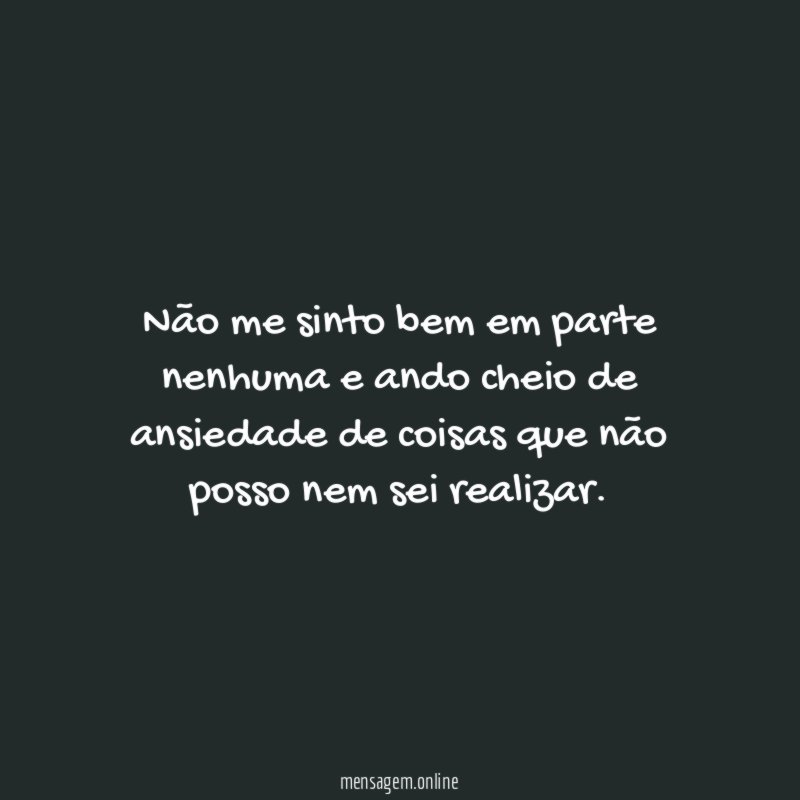 Não me sinto bem em parte nenhuma