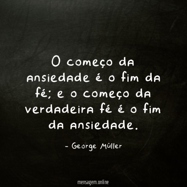 O começo da ansiedade é o fim da fé