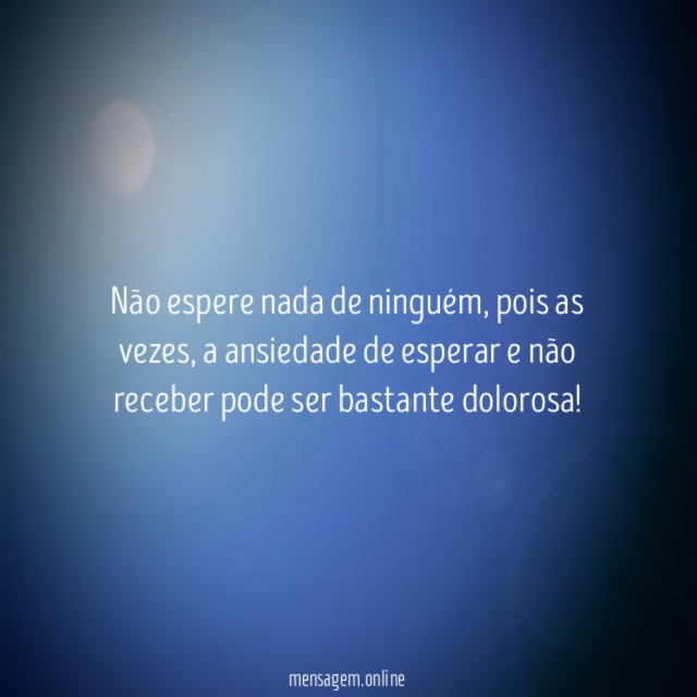 Não espere nada de ninguém