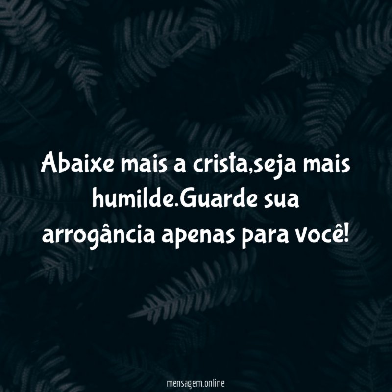 Abaixe mais a crista