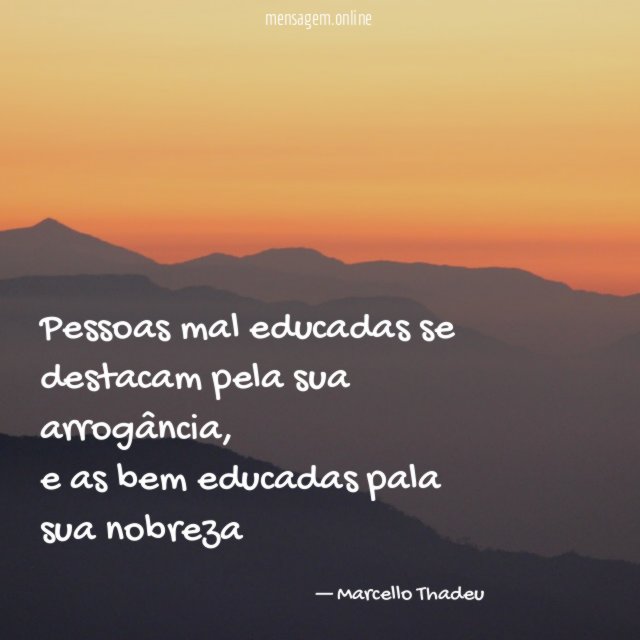 Pessoas mal educadas se destacam pela sua arrogância