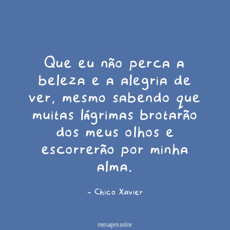 Que eu não perca a beleza e a alegria de ver