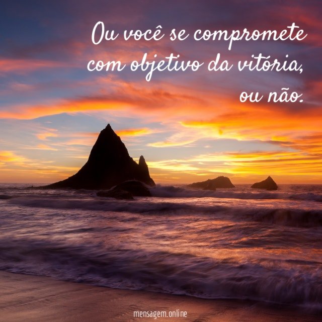 Ou você se compromete com objetivo da vitória