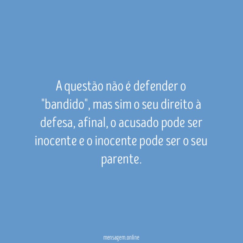 A questão não é defender o "bandido"