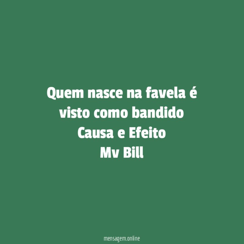 Quem nasce na favela é visto como bandido