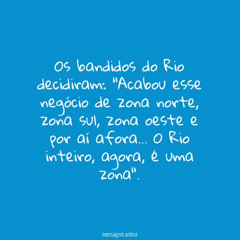 Os bandidos do Rio decidiram