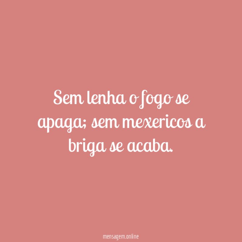 Sem lenha o fogo se apaga