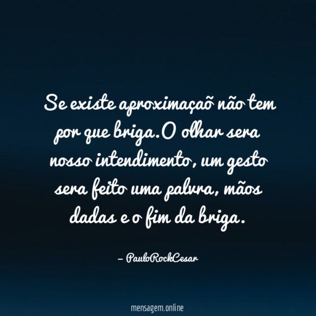 Se existe aproximaçaõ não tem por que briga