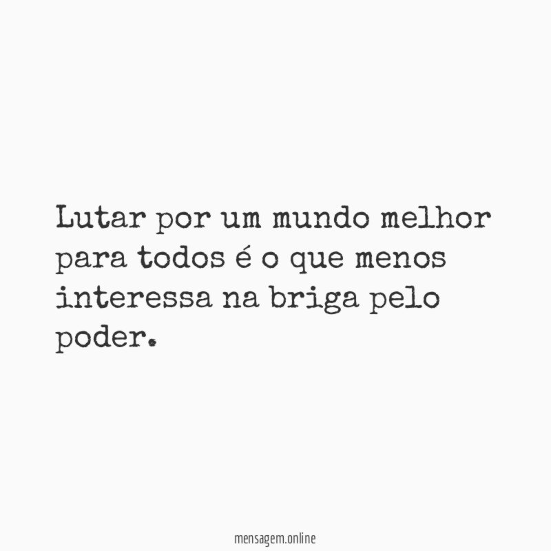 Lutar por um mundo melhor para todos é