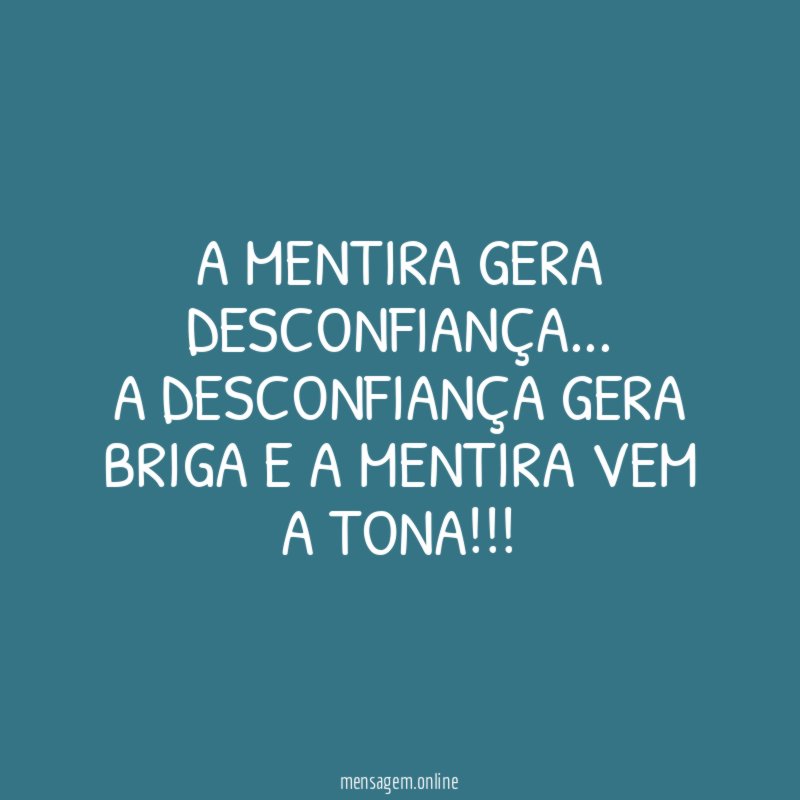 A MENTIRA GERA DESCONFIANÇA