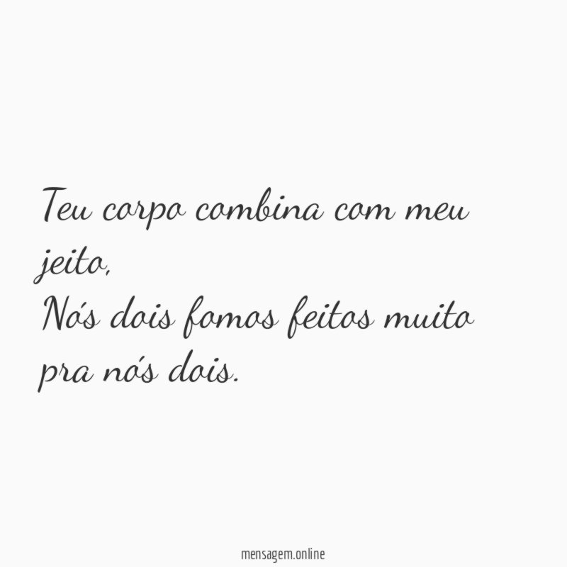 Teu corpo combina com meu jeito
