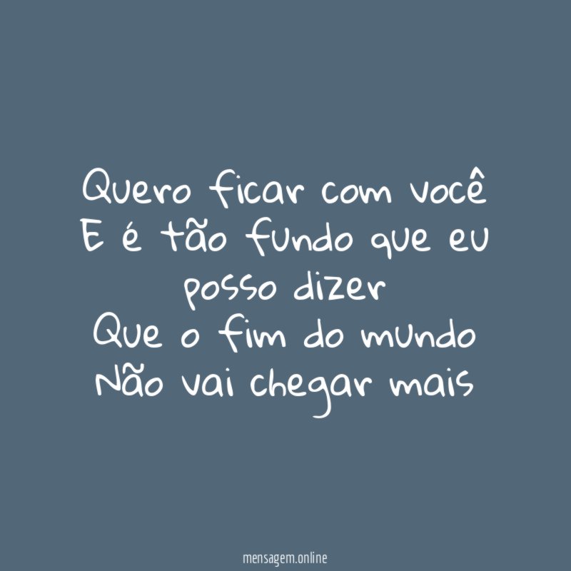 Quero ficar com você E é tão fundo que