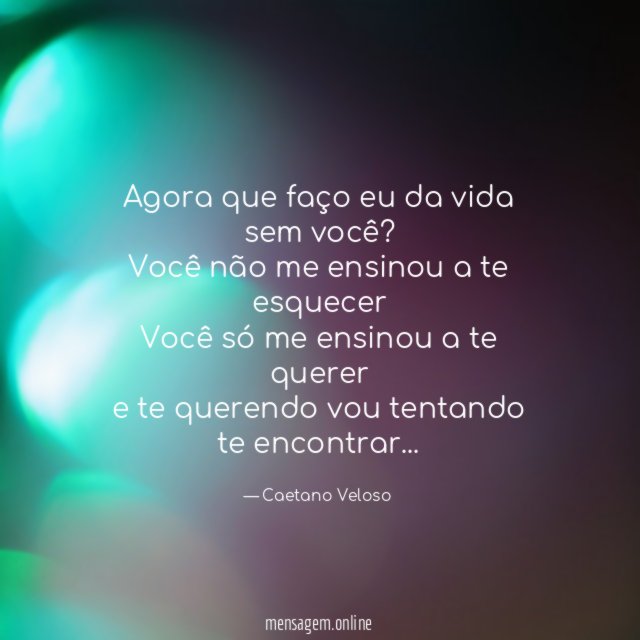 Agora que faço eu da vida sem você