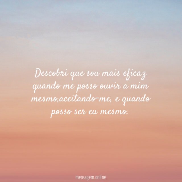 Descobri que sou mais eficaz quando me posso ouvir a mim mesmo