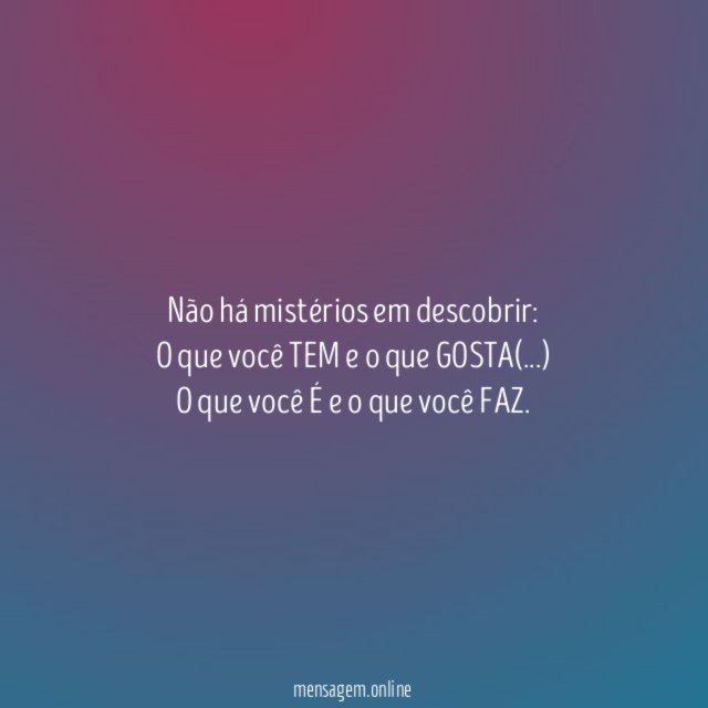 Não há mistérios em descobrir