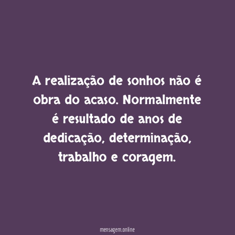 A realização de sonhos não é obra do acaso