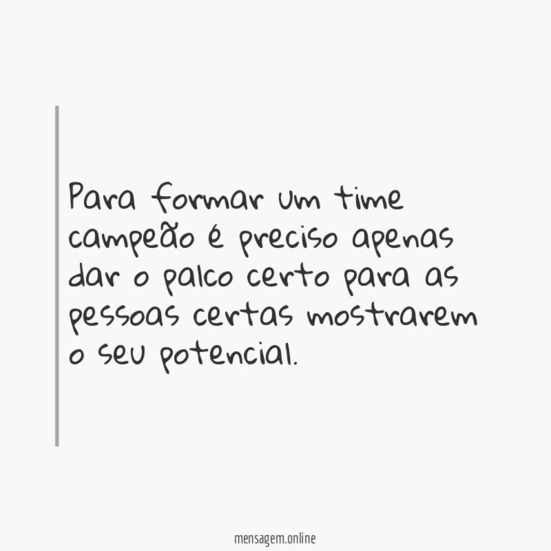 Para formar um time campeão é preciso apenas