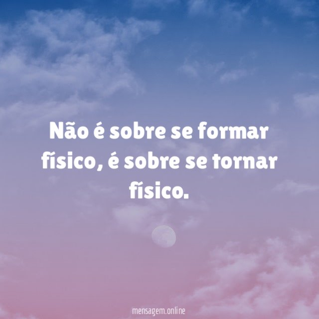 Não é sobre se formar físico