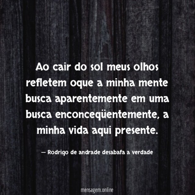 Ao cair do sol meus olhos refletem oque