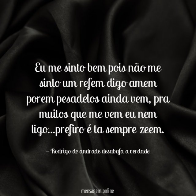 Eu me sinto bem pois não me sinto