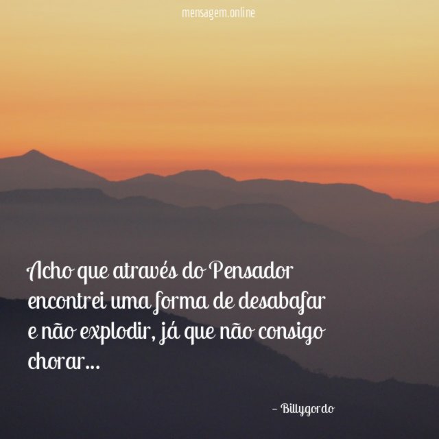 Acho que através do Pensador encontrei uma forma
