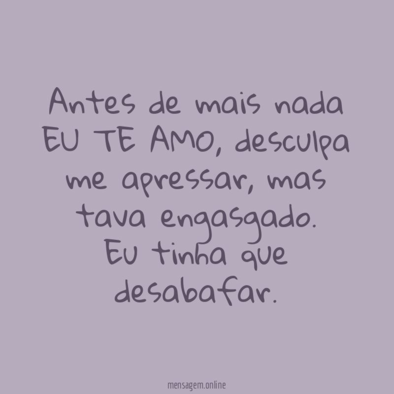 Antes de mais nada EU TE AMO
