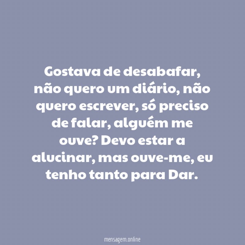 Gostava de desabafar