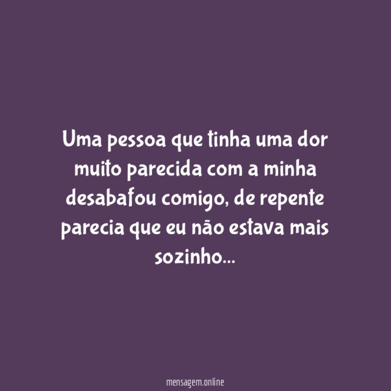 Uma pessoa que tinha uma dor muito parecida