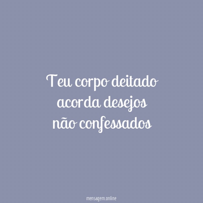 teu corpo deitado acorda desejos não confessados