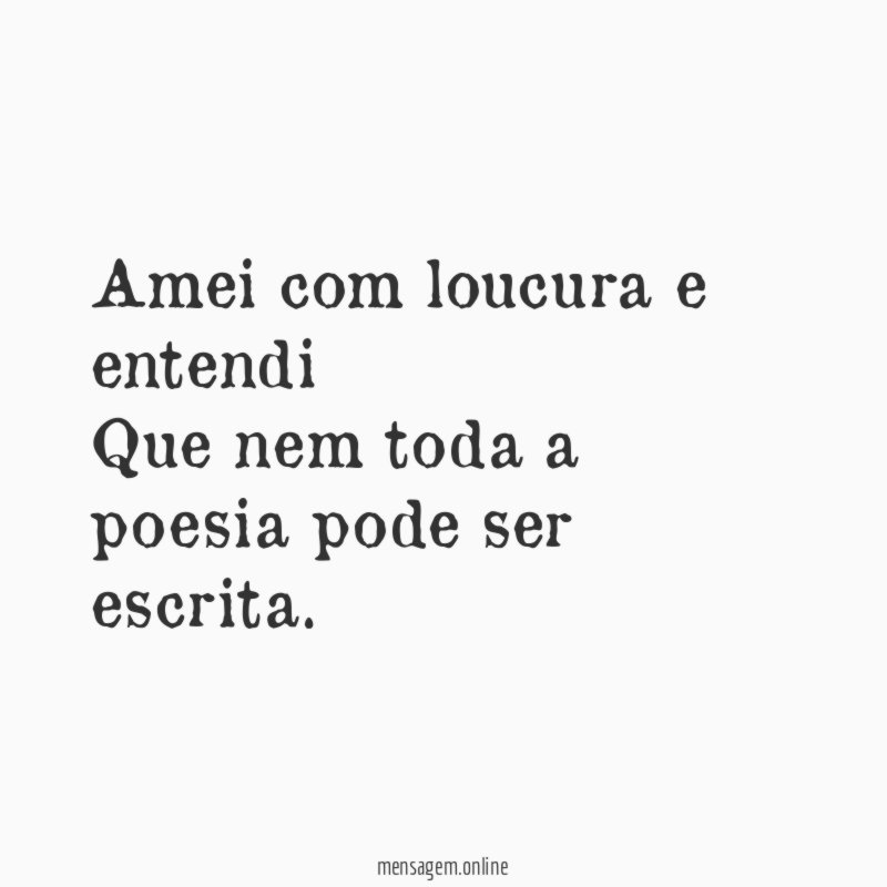 Amei com loucura e entendi Que nem toda a