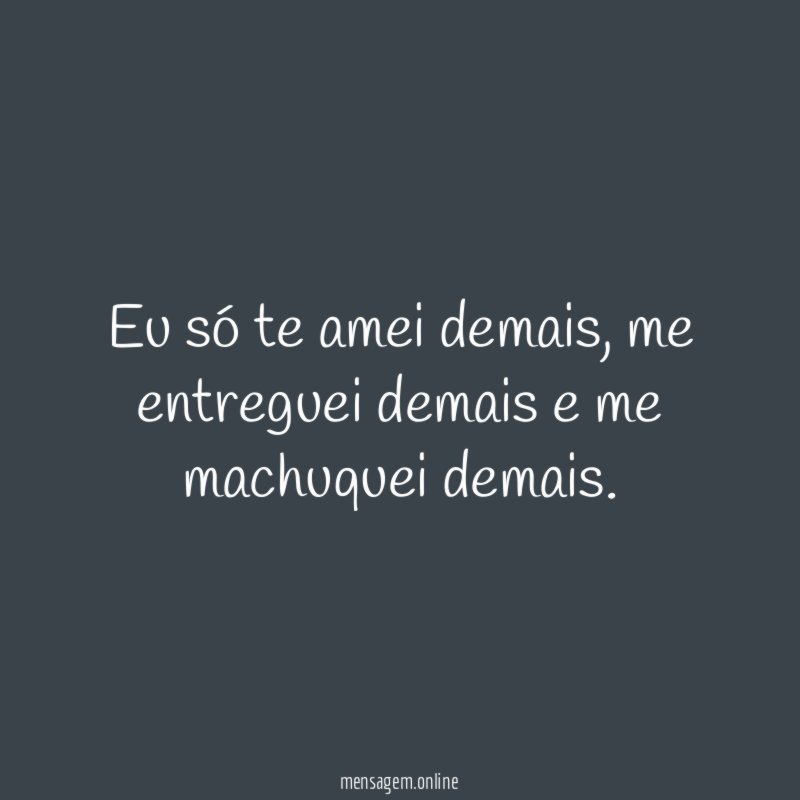 Eu só te amei demais