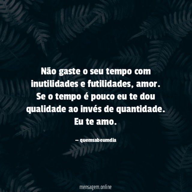 Não gaste o seu tempo com inutilidades e futilidades