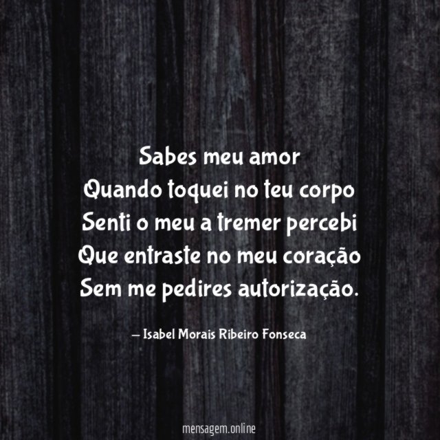 Sabes meu amor Quando toquei no teu corpo Senti