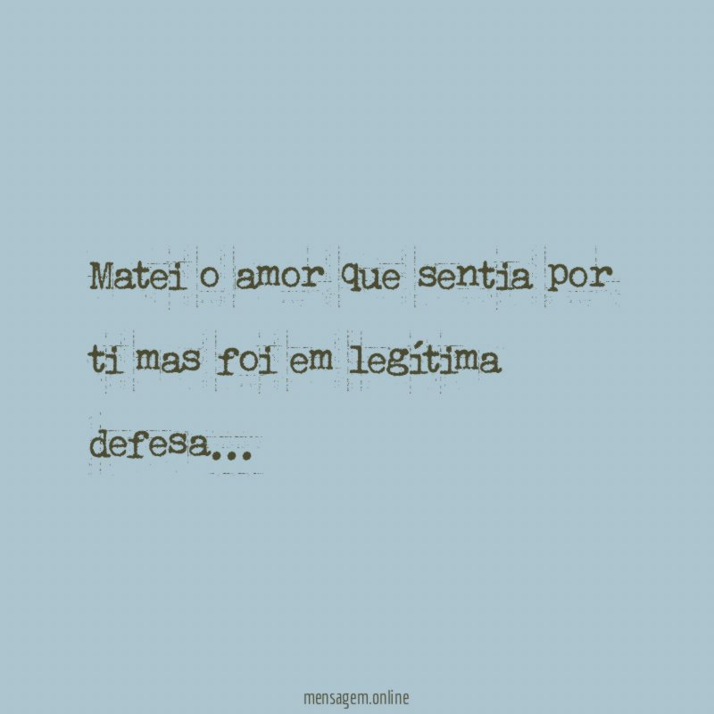 Matei o amor que sentia por ti mas