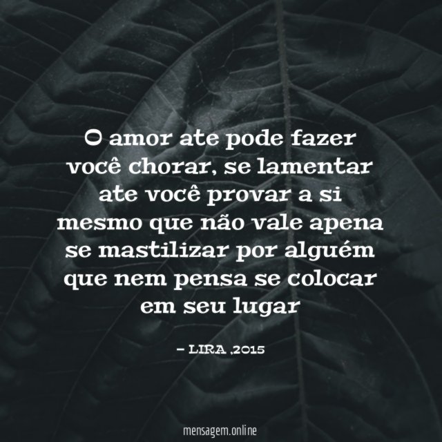 O amor ate pode fazer você chorar