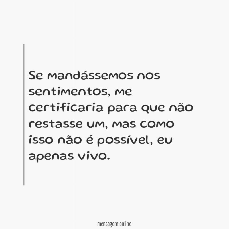 Se mandássemos nos sentimentos