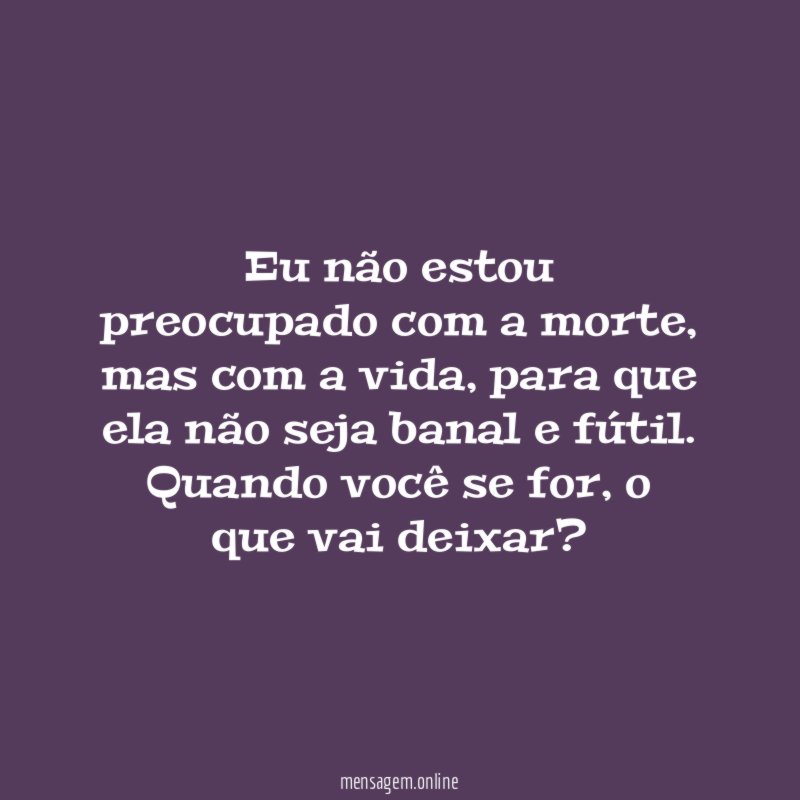Eu não estou preocupado com a morte