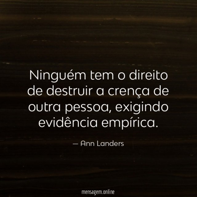 Ninguém tem o direito de destruir a crença