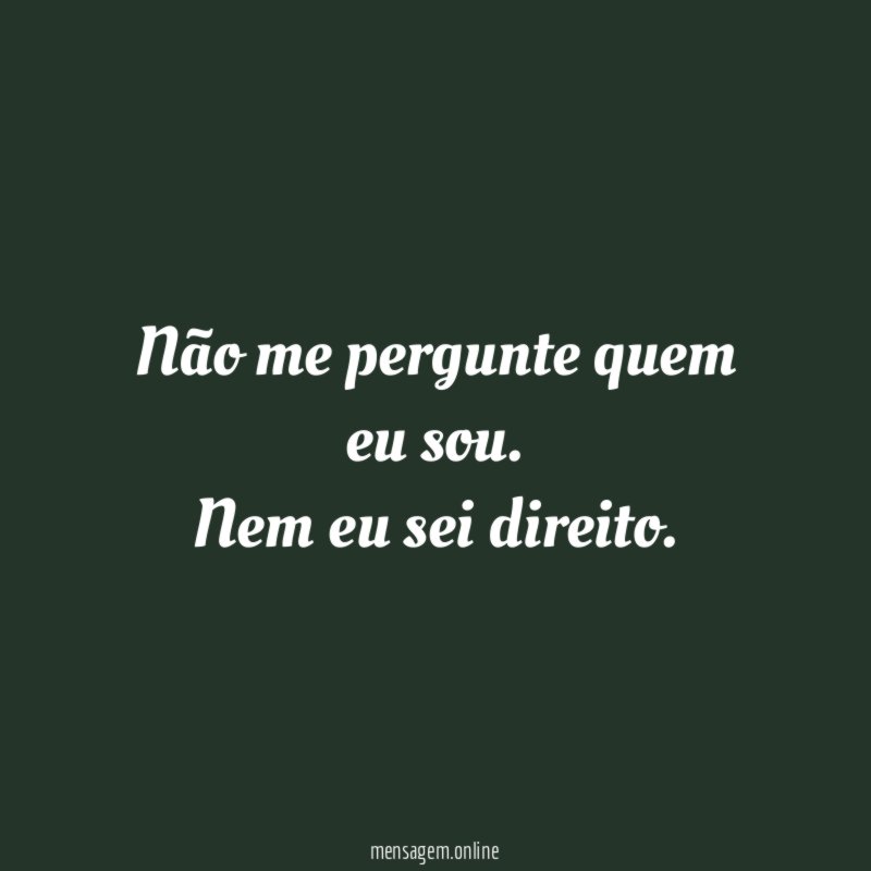 Não me pergunte quem eu sou